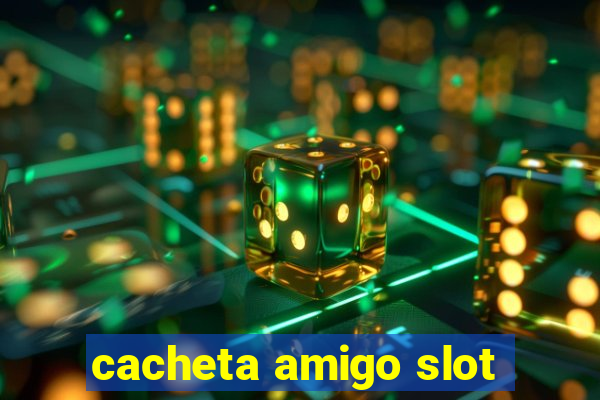 cacheta amigo slot